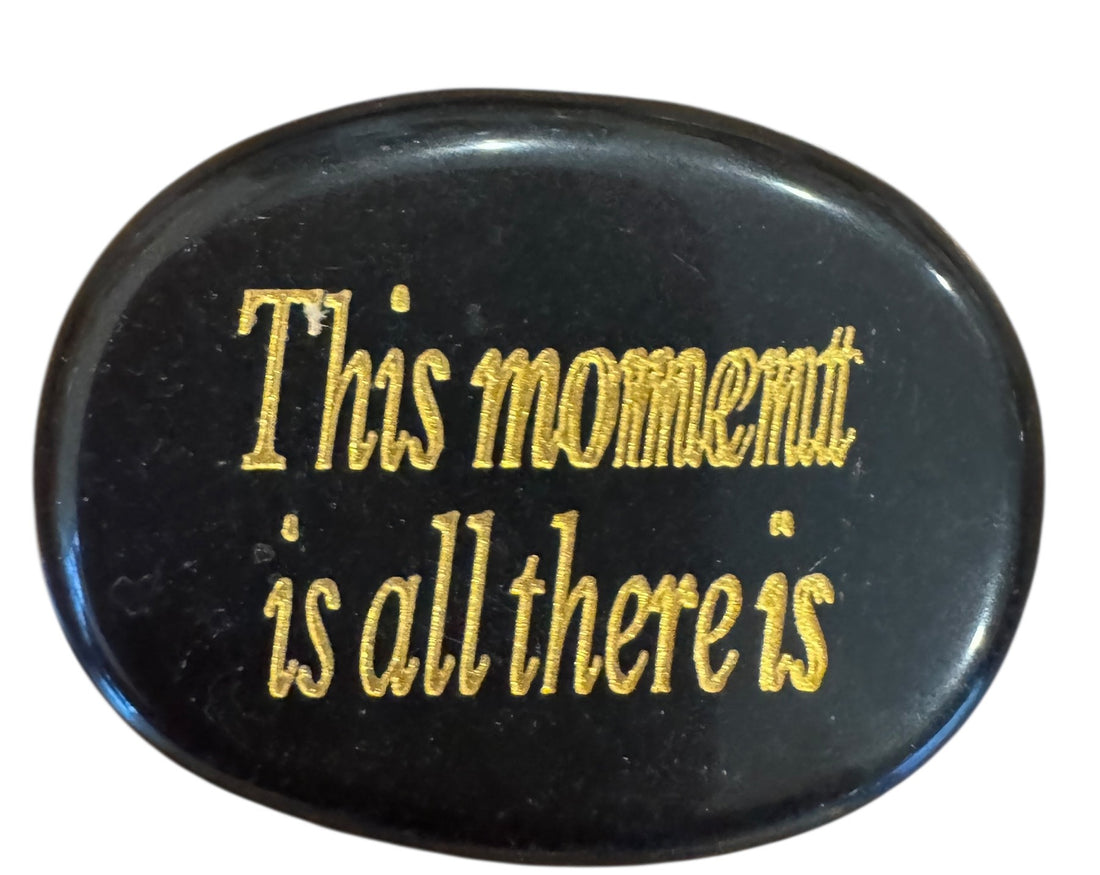 FET This moment is all there is crystal